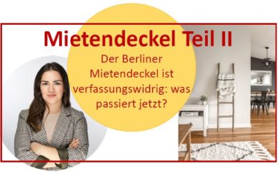 Berliner Mietendeckel Teil II – Der Mietendeckel ist verfassungswidrig: was passiert jetzt?