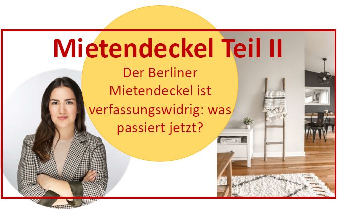 Berliner Mietendeckel Teil II – Der Mietendeckel ist verfassungswidrig: was passiert jetzt?